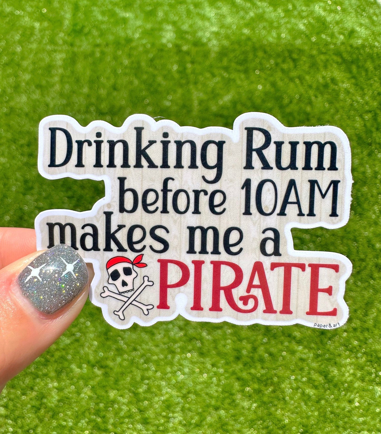 Drinking Rum Before 10am Makes You a Pirate Sticker | Funny Vinyl Decal for Laptop & Water Bottle