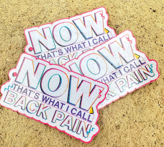 NOW That's What I Call Back Pain Sticker | Funny Sarcastic Vinyl Decal for Laptop & Water Bottle