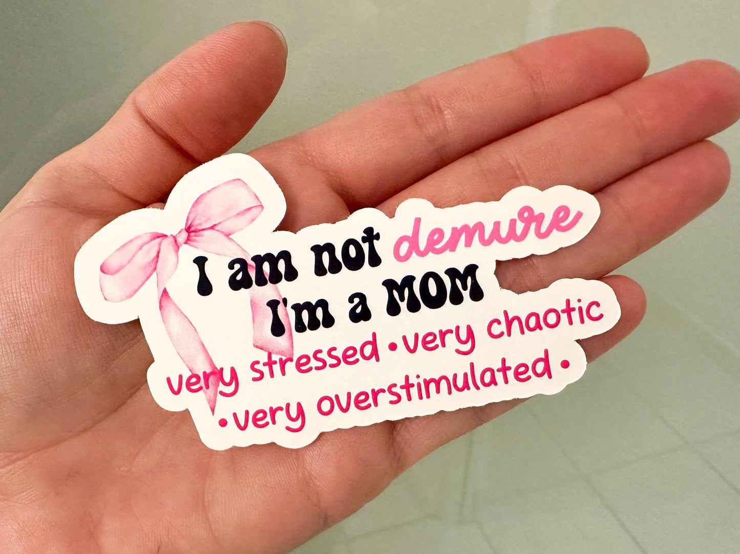 I'm Not Demure I'm a Mom Sticker | Funny Sarcastic Vinyl Decal for Laptop & Water Bottle