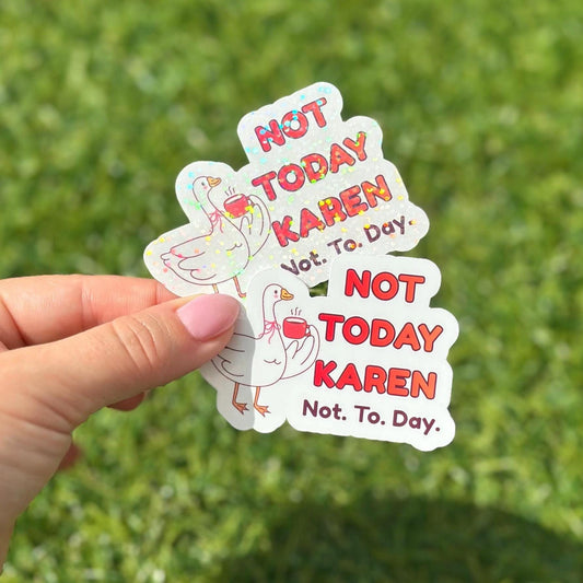 Not Today Karen Goose Sticker | Funny Sarcastic Vinyl Decal for Laptop & Water Bottle