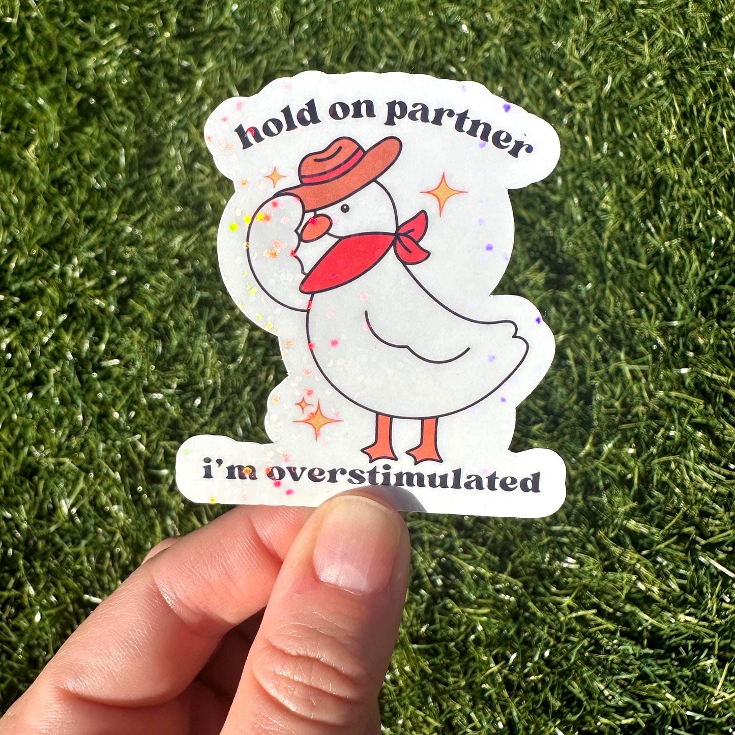 Hold On Partner I'm Overstimulated Sticker | Funny Cowboy Duck Meme Vinyl Decal for Laptop & Water Bottle