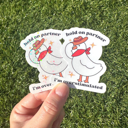 Hold On Partner I'm Overstimulated Sticker | Funny Cowboy Duck Meme Vinyl Decal for Laptop & Water Bottle