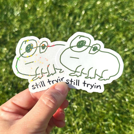Funny Still Triyin Frog Sticker | Sarcasm Meme Vinyl Decal for Laptop & Water Bottle